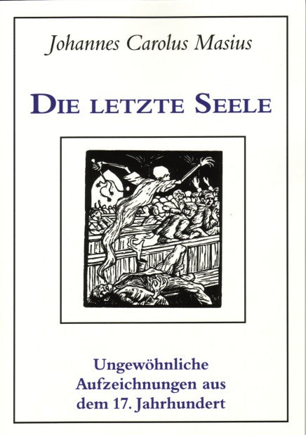 Vorderseite des Buches "Die letzte Seele. Ungewöhnliche Aufzeichnungen aus dem 17. Jahrhundert" von Johannes Carolus Masius