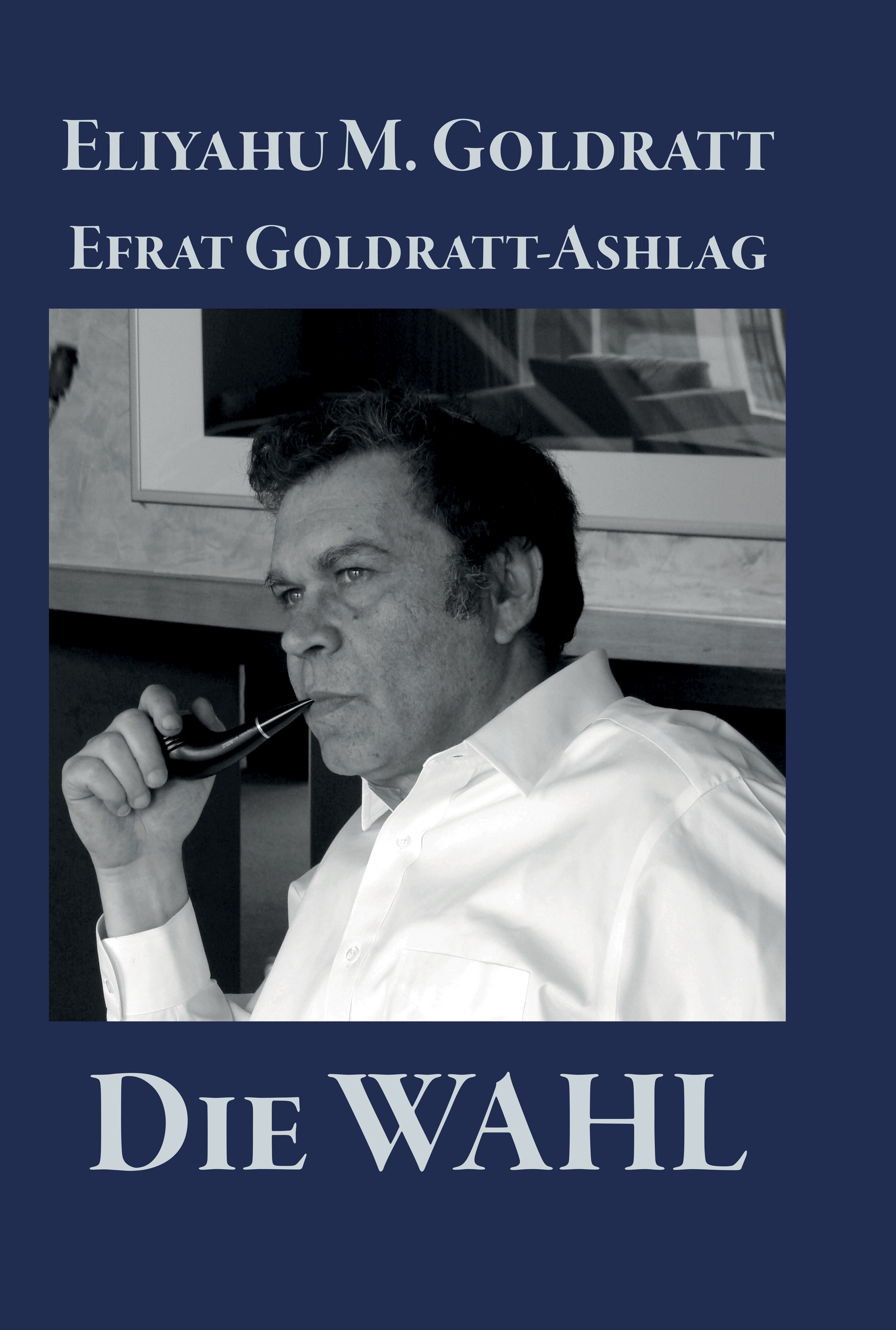 Vorderseite des Buches "Die Wahl" von Eli Goldratt und Efrat Goldratt-Ashlag